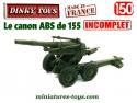 Le canon ABS de 155 en miniature par Dinky Toys France au 1/50e incomplet