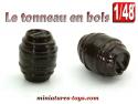 Un tonneau bois en miniature métal peint au 1/48e