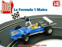 La Formule 1 Matra en miniature Slot Cars pour circuit routiers Jouef au 1/40e