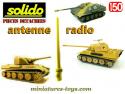 L'antenne radio brune pour les Panther et Jagdpanther miniatures Solido Verem